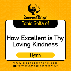 Tonic Solfa of How Excellent is your loving kindness Hymn