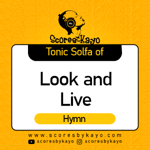 Tonic Solfa of Look and Live Hymn