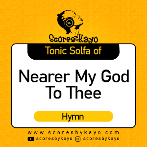 Tonc Solfa of Nearer My God to Thee Hymn