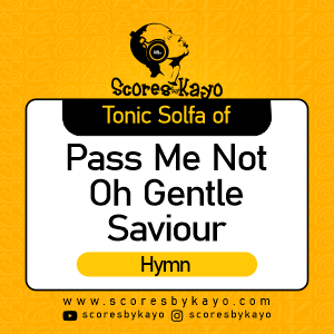 Tonic Solfa of Pass Me not Oh Gentle Saviour Hymn