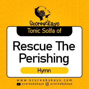 Tonic Solfa of Rescue the Perishing Hymn