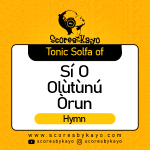 Tonic Solfa of Si O Olutunu Orun Yoruba Hymn