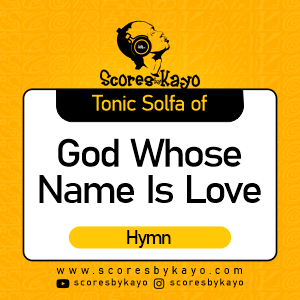 Tonic Solfa of God whose name is Love Hymn