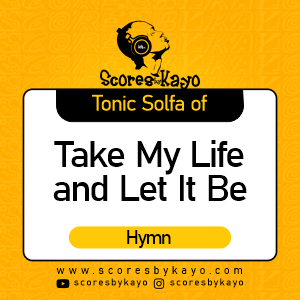 Tonic Solfa of Take My Life and Let It Be Hymn