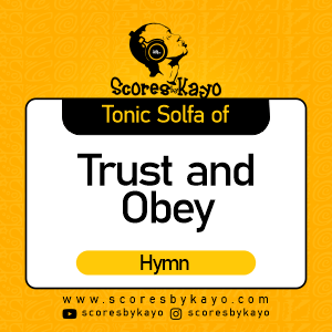 Tonic Solfa of Trust and Obey Hymn