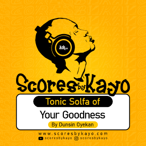 Tonic Solfa of Your Goodness by Dunsin Oyekan