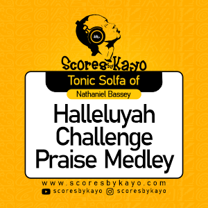 Tonic Solfa of Hallelujah Challenge Praise Medley By Nathaniel Bassey