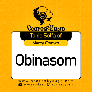 Edit Tonic Solfa of Obinasom By Mercy Chinwo