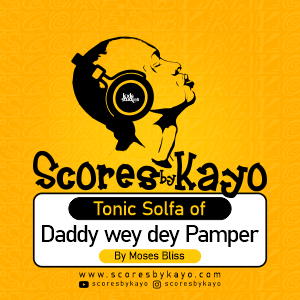 Tonic Solfa of Daddy wey dey Pamper by Moses Bliss