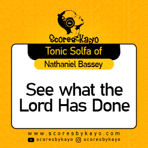 Tonic Solfa of See What The Lord Has Done By Nathaniel Bassey