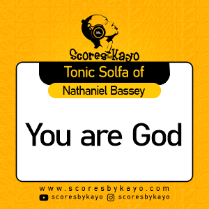 Tonic Solfa of You Are God By Nathaniel Bassey