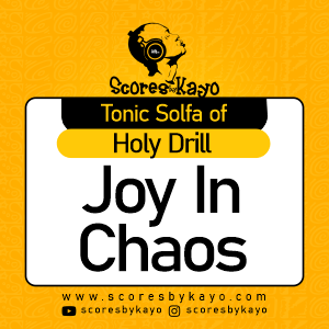 Tonic Solfa of Joy In Chaos By Holy Drill