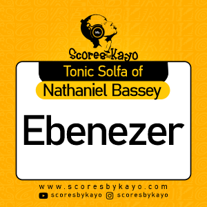 Tonic Solfa of Ebenezer by Nathaniel Bassey