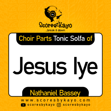 Choir Parts Tonic Solfa Nathaniel Bassey Jesus Iye