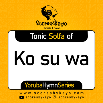 Tonic Solfa of Ko Su wa lati ma korin igbani Yoruba Hymn